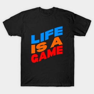 Life is a game T-Shirt